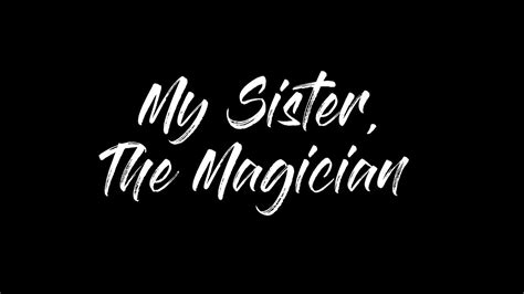 My Step Sister Claims She’s Magician! .